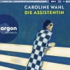 Die Assistentin Eine junge Frau zwischen Selbstverlust und dem Mut zum eigenen Weg, Gelesen von: ...> Best