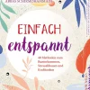 Einfach entspannt- 40 Methoden zum Runterkommen, Stressabbauen und Krafttanken| Outlet