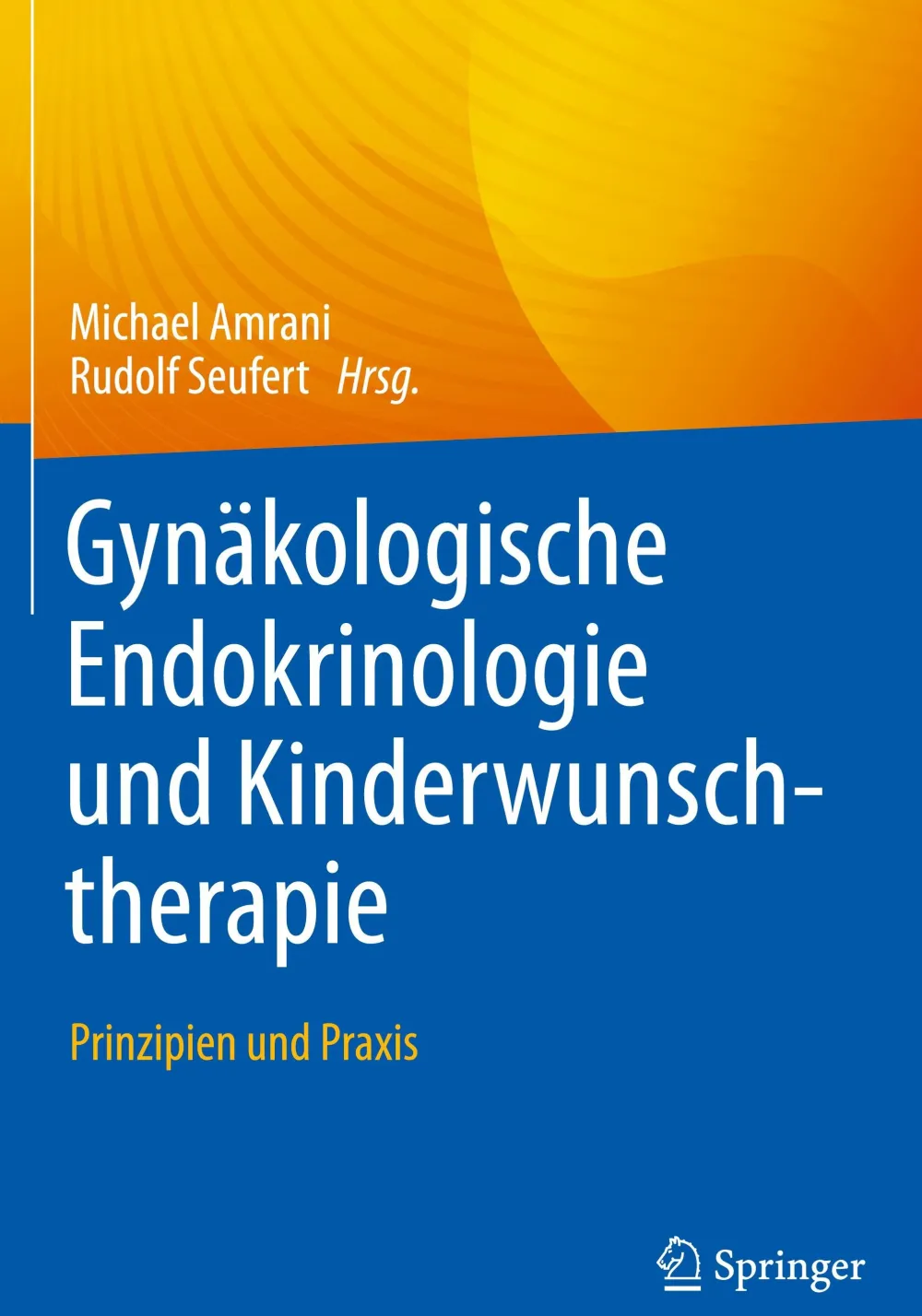 Gynäkologische Endokrinologie und Kinderwunschtherapie Prinzipien und Praxis| New