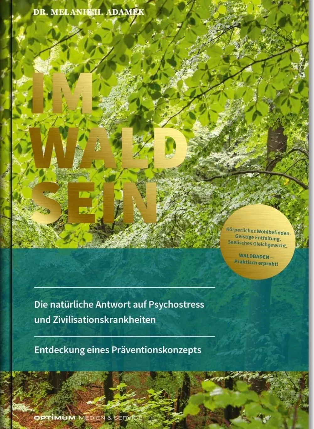IM-WALD-SEIN. Die natürliche Antwort auf Psychostress und Zivilisationskrankheiten. Entdeckung ei...> Online