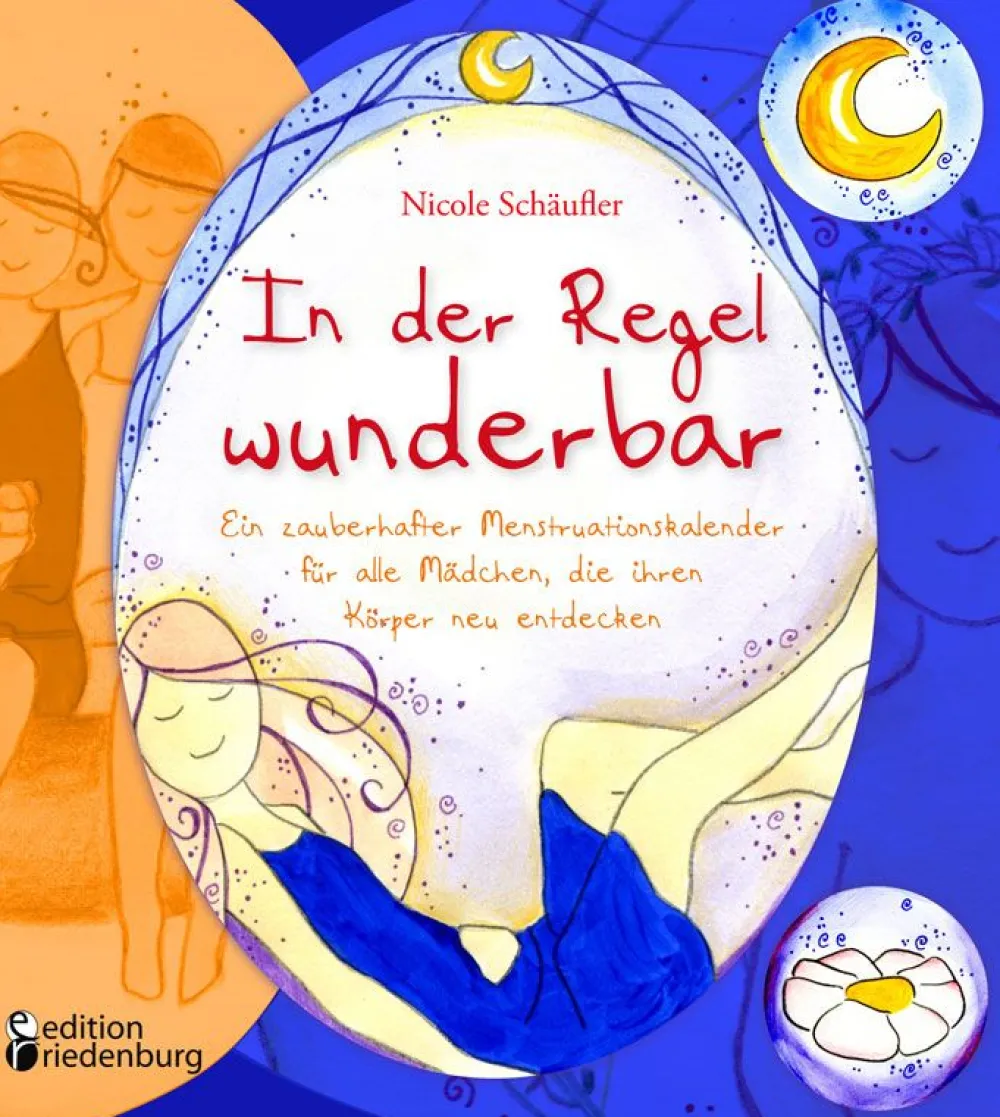 In der Regel wunderbar - Ein zauberhafter Menstruationskalender für alle Mädchen, die ihren Körper| Clearance