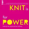 KNIT is for POWER Entdecke die Superkraft des Strickens> Outlet