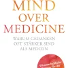 Mind over Medicine - Warum Gedanken oft stärker sind als Medizin| Discount