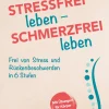 Stressfrei leben - Schmerzfrei leben|